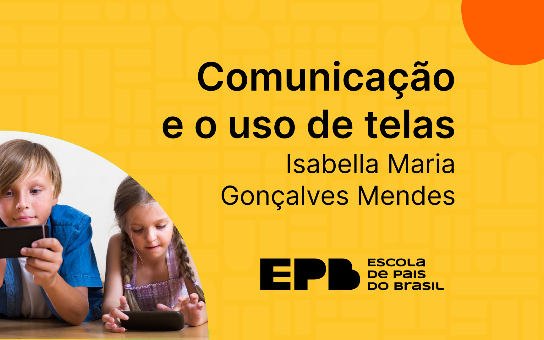 Comunicação e o Uso das Telas Escola de Pais do Brasil