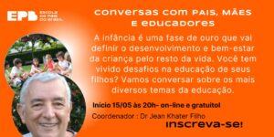 CONVERSAS COM PAIS, MÃES E EDUCADORES - FASE INFANTIL On-line T13/24