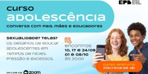 Curso conversas com pais, mães e educadores  - Fase Adolescência - T326036