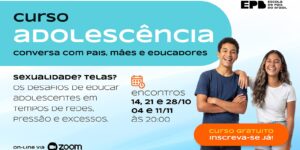 Curso conversas com pais, mães e educadores - Fase Adolescência - T326040
