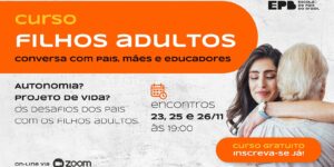 Curso Conversas com Pais, Mães e Educadores - Filhos Adultos - On-line - T426014